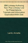 IBM Linkway Authoring Tool Plus Linkway Live for Presentations Tutorials and Information Exploration/ With Disk