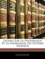 Leons Sur La Physiologie Et La Pathologie Du Systme Nerveux