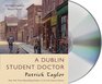 A Dublin Student Doctor (Irish Country, Bk 6) (Audio CD) (Unabridged)