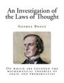 An Investigation of the Laws of Thought On which are founded the mathematical theories of logic and probabilities