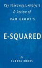 Key Takeaways Analysis  Review of Pam Grout's ESquared Nine DoItYourself Energy Experiments That Prove Your Thoughts Create Your Reality
