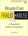 Health Care Fraud and Abuse A Physician's Guide to Compliance