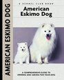 American Eskimo Dog A Comprehensive Guide to Owning and Caring for Your Dog