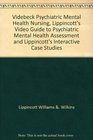 Videbeck Psychiatric Mental Health Nursing Lippincott's Video Guide to Psychiatric Mental Health Assessment and Lippincott's Interactive Case Studies