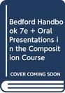 Bedford Handbook 7e cloth  Oral Presentations in the Composition Course