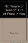 Nightmare of Reason Alife of Franz Kafka