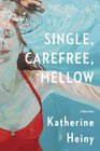 Single, Carefree, Mellow: Stories