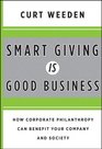 Smart Giving Is Good Business How Corporate Philanthropy Can Benefit Your Company and Society