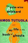 The PalmWine Drinkard and My Life in the Bush of Ghosts