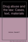 Drug abuse and the law Cases text materials