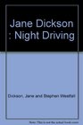 Jane Dickson  Night Driving