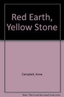 Red Earth Yellow Stone