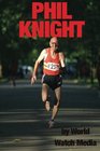 Phil Knight The Story of The Businessman Who Created Nike