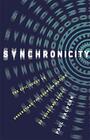 Synchronicity The Epic Quest to Understand the Quantum Nature of Cause and Effect