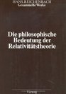 Die philosophische Bedeutung der Relativitatstheorie