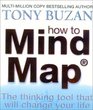 How to Mind Map: Make the Most of Your Mind and Learn to Create, Organize and Plan