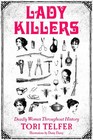 Lady Killers Deadly Women Throughout History
