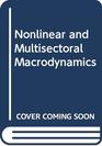 Nonlinear and Multisectoral Macrodynamics