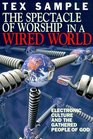 The Spectacle of Worship in a Wired World Electronic Culture and the Gathered People of God