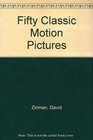 Fifty Classic Motion Pictures