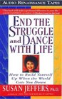 End the Struggle and Dance With Life How to Build Yourself Up When the World Gets You Down