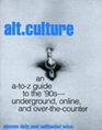 Alt Culture An AtoZ Guide to the '90SUnderground Online and OvertheCounter