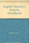 The English Teacher's Activities Handbook An Ideabook for Middle and Secondary Schools