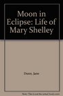 Moon in Eclipse Life of Mary Shelley