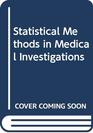 Statistical Methods in Medical Investigations