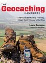 The Geocaching Handbook 2nd The Guide for Family Friendly HighTech Treasure Hunting