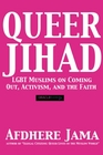 Queer Jihad LGBT Muslims on Coming Out Activism and the Faith