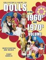 Collector's Guide to Dolls of the 1960s and 1970s Identification and Values Vol 2