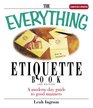 The Everything Etiquette Book A ModernDay Guide to Good Manners