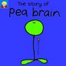 The Story of Pea Brain