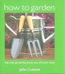 How to Garden Practical Gardening for Beginners