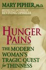 Hunger Pains: The Modern Woman\'s Tragic Quest for Thinness