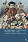 International Competition in China 18991949 The Rise and Fall of the Open Door Policy