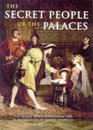 The Secret People of the Palaces The Royal Household from the Plantagenets to Queen Victoria