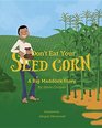 Don't Eat Your Seed Corn Big Maddock 1