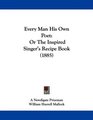 Every Man His Own Poet Or The Inspired Singer's Recipe Book