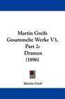 Martin Greifs Gesammelte Werke V3 Part 2 Dramen