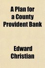 A Plan for a County Provident Bank