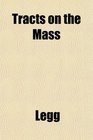 Tracts on the Mass