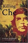 Killing Che A Novel