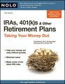 IRAs 401 s  Other Retirement Plans Taking Your Money Out
