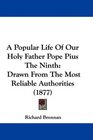 A Popular Life Of Our Holy Father Pope Pius The Ninth Drawn From The Most Reliable Authorities