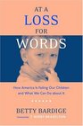 At A Loss For Words: How America Is Failing Our Children And What We Can Do About It