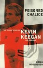Poisoned Chalice The Inside Story Of Keegan's England