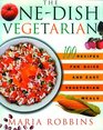 The OneDish Vegetarian  100 Recipes for Quick and Easy Vegetarian Meals