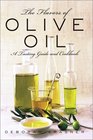 The Flavors of Olive Oil A Tasting Guide and Cookbook